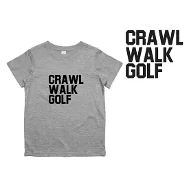 KIDS Crawl Walk Golf T-Shirt