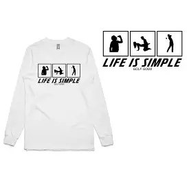 Life is Simple Long Sleeve T-Shirt